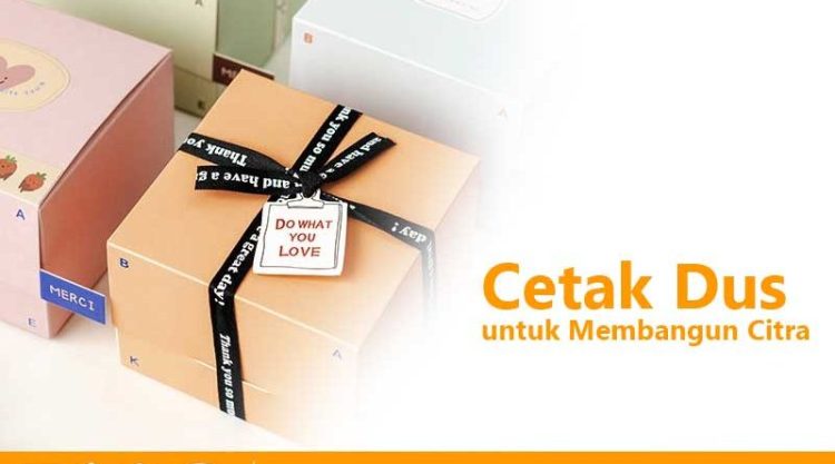 Pentingnya Cetak Dus dalam Membangun Citra dan Meningkatkan Penjualan Produk