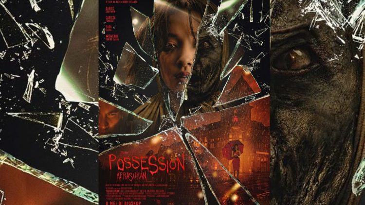 Siap-Siap Merasakan Ketegangan! Film Possession: Kerasukan Akan Menghantui Bioskop
