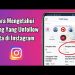 5 Cara Mengetahui Orang yang Unfollow Kita di Instagram