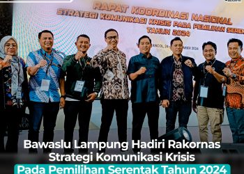 Bawaslu Lampung Hadiri Rakornas Strategi Komunikasi Krisis Menjelang Pemilihan Serentak 2024
