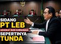 Saksi dari Pihak Terdakwa Belum Hadir, Sidang PT LEB Berpotensi Tertunda